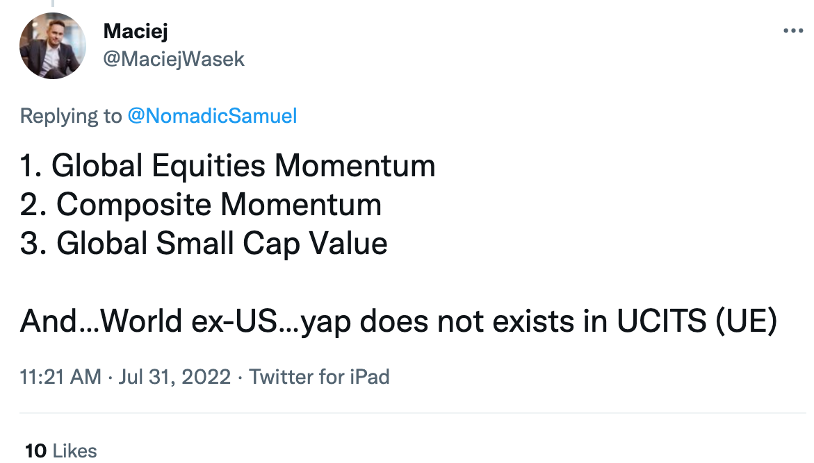 "Global Equities Momentum Composite Momentum Global Small Cap Value And...World ex-US...yap does not exists in UCITS (UE)." @MaciejWasek