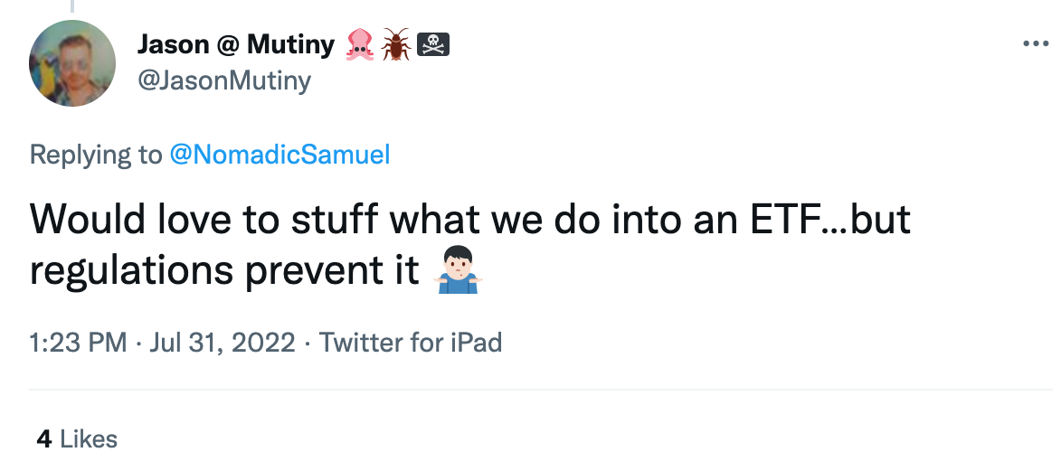 "Would love to stuff what we do into an ETF...but regulations prevent it." @JasonMutiny