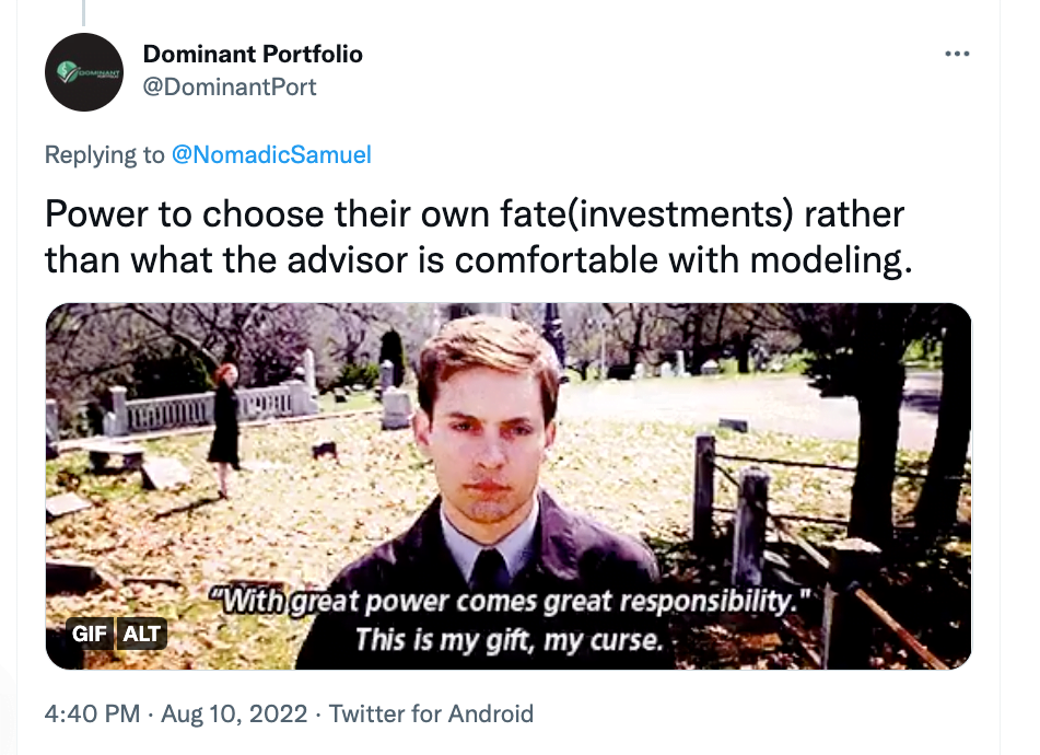 "Power to choose their own fate (investments) rather than what the advisor is comfortable with modeling." - @DominantPort