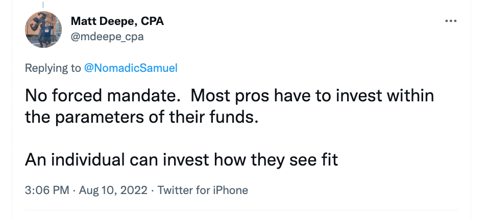 "No forced mandate. Most pros have to invest within the parameters of their funds. An individual can invest how they see fit." - @mdeepe_cpa of Matt Deepe Linktree