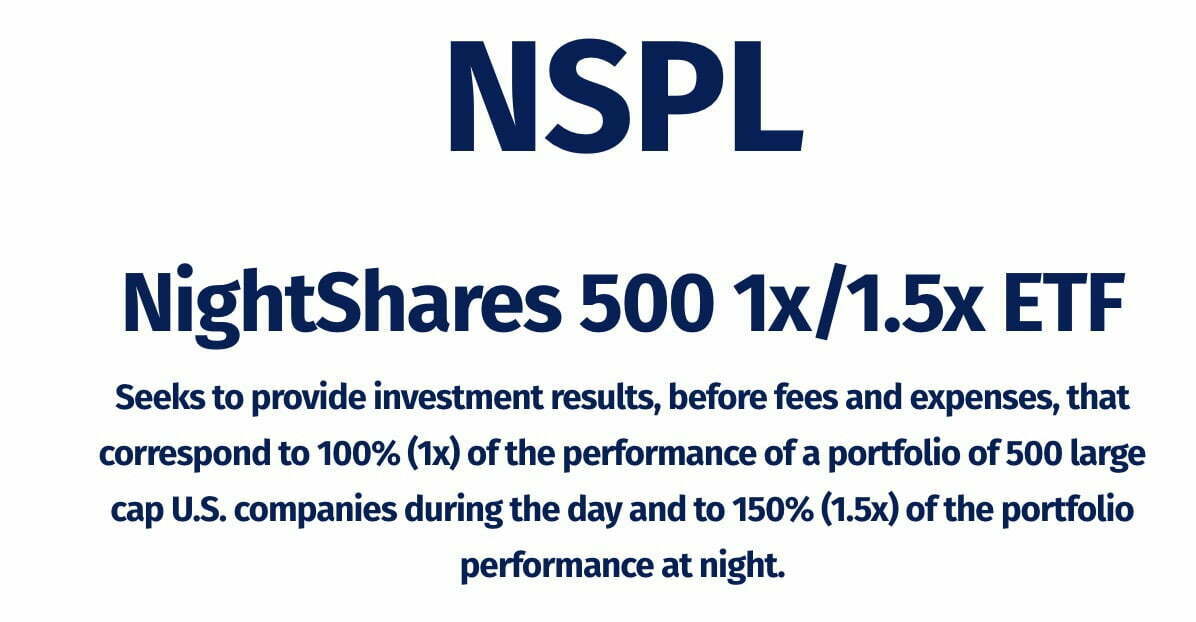 NSPL ETF NightShares 500 1X/1.5X ETF 