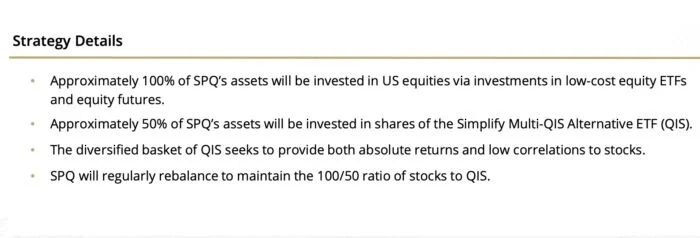 SPQ ETF Strategy Details As A Capital Efficient Fund Offering Equity Plus Alternative Multi-Strategy exposure SPQ ETF Strategy Details As A Capital Efficient Fund Offering Equity Plus Alternative Multi-Strategy exposure