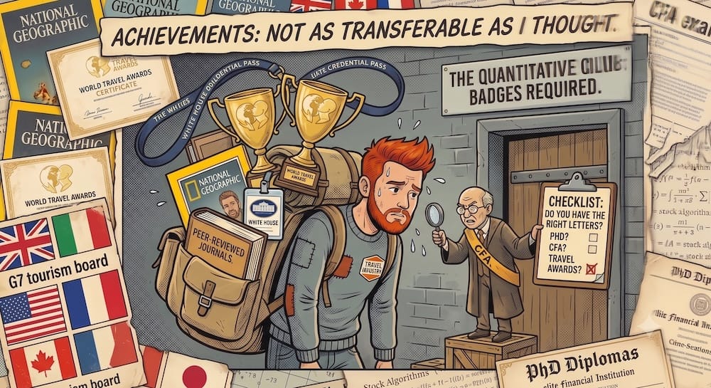 A retro editorial cartoon of a red-haired man wearing a Travel Industry badge, sagging under an overloaded backpack stacked with National Geographic and World Travel Awards trophies, a peer-reviewed journals folder, and dangling White House and elite credential lanyards. A caption above reads 'Achievements: Not As Transferable As I Thought.' To the right, a gatekeeper in a CFA sash and academic robe inspects him through a magnifying glass in front of a locked door labeled 'The Quantitative Club: Badges Required,' holding a checklist reading 'Do you have the right letters? PhD? CFA? Travel Awards?' with the travel-awards box crossed out.